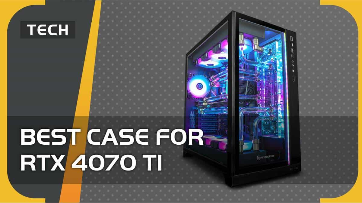 Best case for RTX 4070 Ti in 2024 ATX, airflow & more VideoGamer