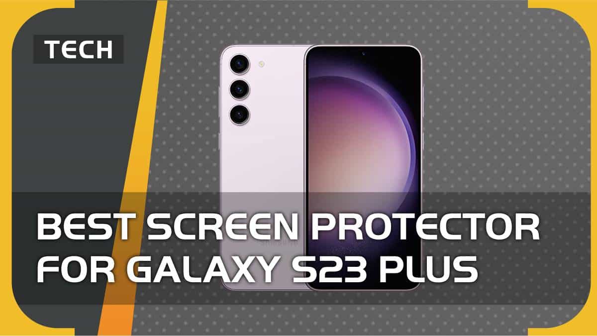 Best screen protector for Samsung Galaxy S23 Plus our top picks in 2024