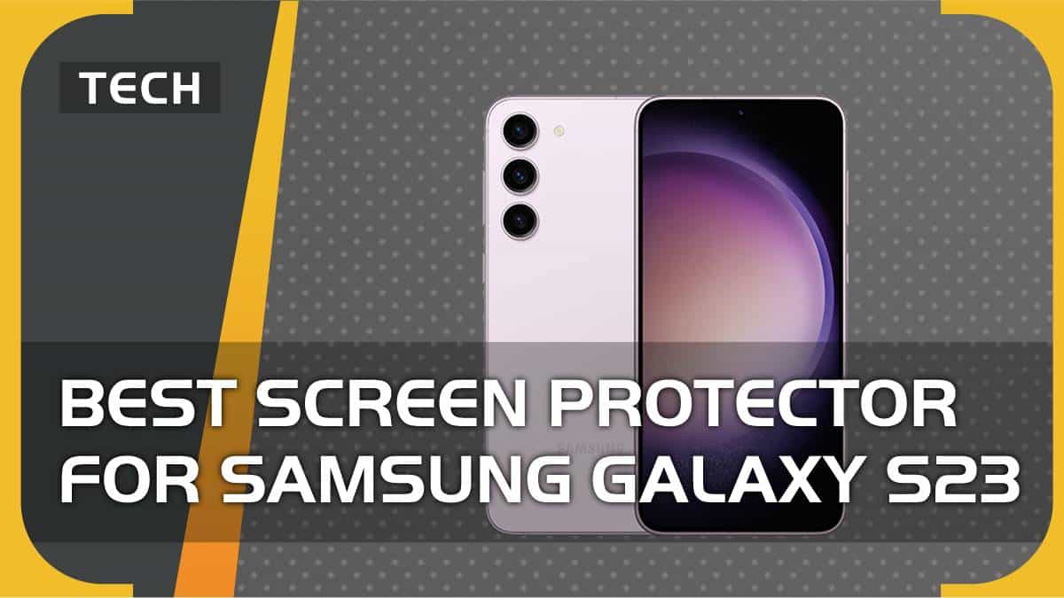 Best screen protector for Samsung Galaxy S23 in 2024 our top picks