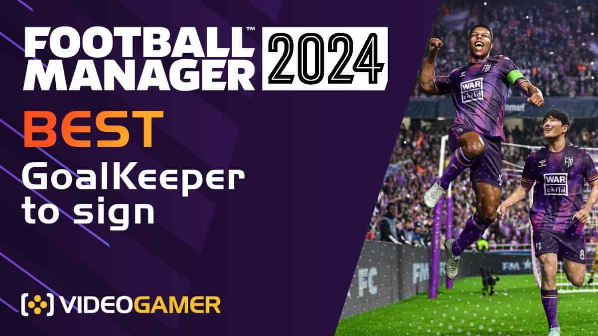 FM24 Best GK to sign - Our top young goalkeepers in Football Manager 2024 -  VideoGamer